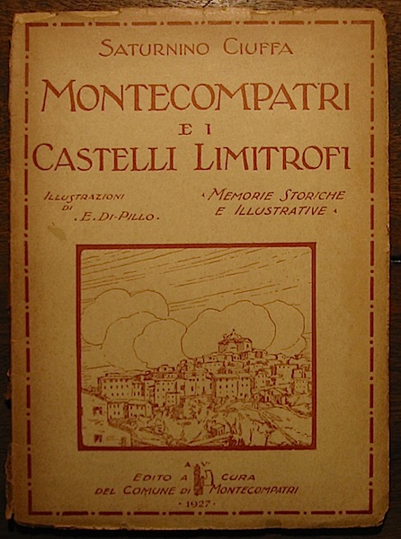 Ciuffa Saturnino Montecompatri e i Castelli limitrofi. Memorie storiche e illustrative 1927 Vignanello